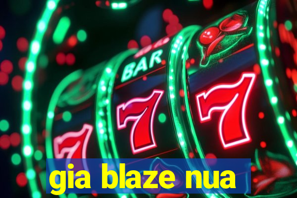 gia blaze nua